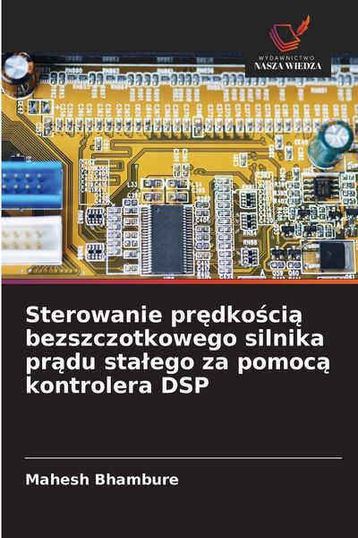 Produktbild: Sterowanie pr&iquest;dko&iquest;ci&iquest; bezszczotkowego silnika pr&iquest;du sta&iquest;ego za pomoc&iquest; kontrolera DSP