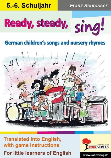 Ready, steady, sing!, Taschenbuch von Franz Schlosser, KOHL VERLAG Der Verlag mit dem Baum, 978-3-9855812-8-3