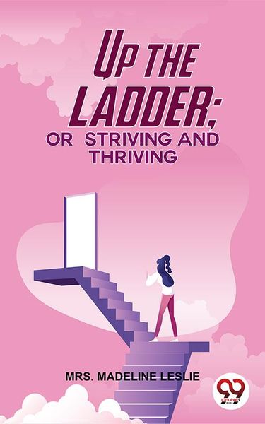 Produktbild: Up The Ladder; Or, Striving And Thriving