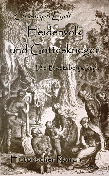 Produktbild: Heidenvolk und Gotteskrieger - Die Blocksberg-Saga - Historischer Roman
