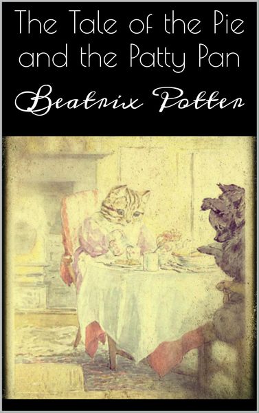 Produktbild: The Tale of the Pie and the Patty Pan