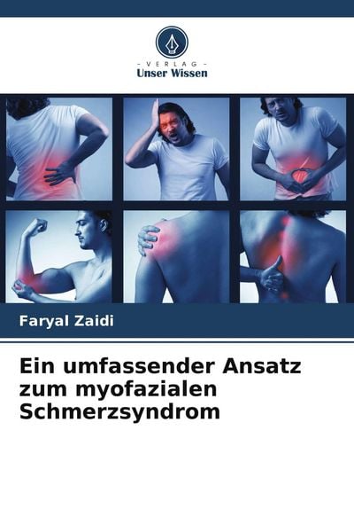 Ein umfassender Ansatz zum myofazialen Schmerzsyndrom, Taschenbuch von Faryal Zaidi, Verlag Unser Wissen, 9786205128602