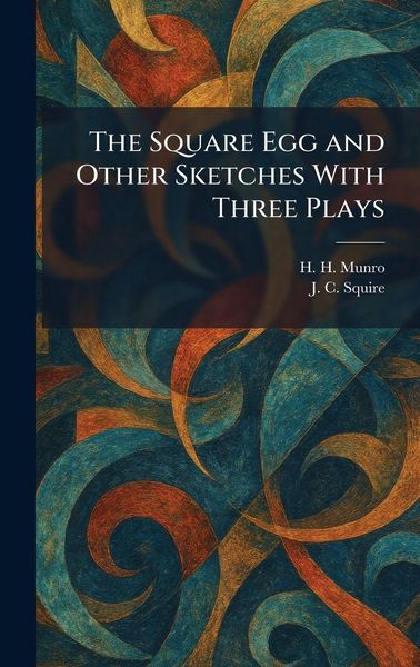 Produktbild: The Square Egg and Other Sketches With Three Plays