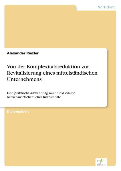 Von der Komplexitätsreduktion zur Revitalisierung eines mittelständischen Unternehmens, Taschenbuch von Alexander Riezler, GRIN, 9783838680590