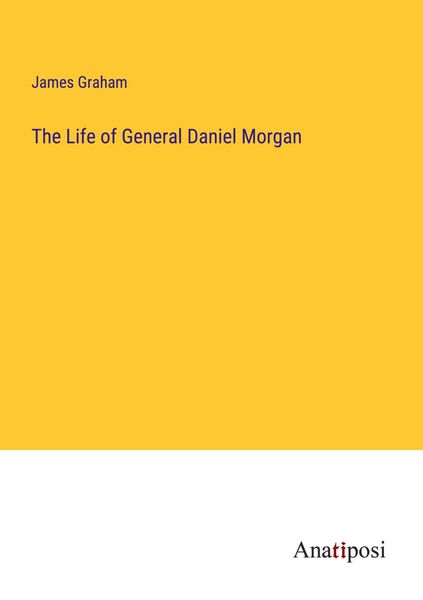 Produktbild: The Life of General Daniel Morgan