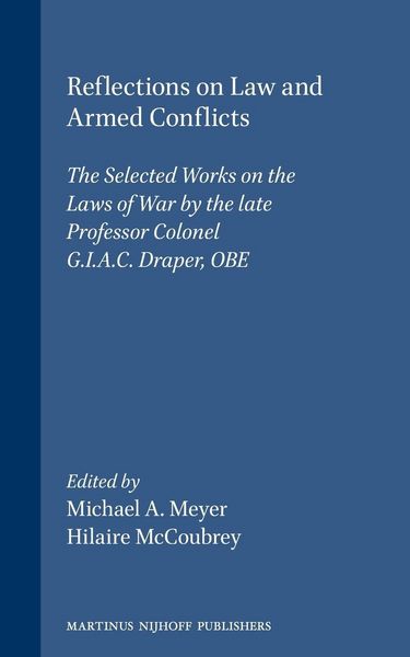 Produktbild: Reflections on Law and Armed Conflicts:The Selected Works on the Laws of War by the Late Professor Colonel G. I. A. D. Draper, OBE