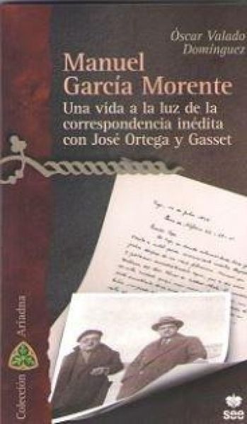 Produktbild: Manuel Garcia Morente. Una Vida a La Luz De La Correspondencia Inedita Con Jose Ortega Y Gasset