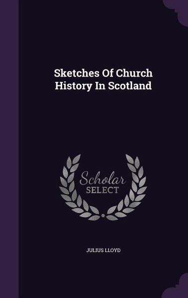 Produktbild: Sketches Of Church History In Scotland