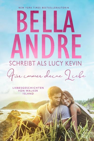 Produktbild: F&uuml;r immer deine Liebe (Liebesgeschichten von Walker Island 1)