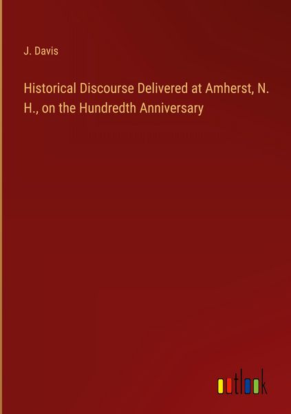 Produktbild: Historical Discourse Delivered at Amherst, N. H., on the Hundredth Anniversary