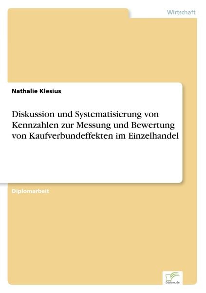 Diskussion und Systematisierung von Kennzahlen zur Messung und Bewertung von Kaufverbundeffekten im Einzelhandel, Taschenbuch von Nathalie Klesius,