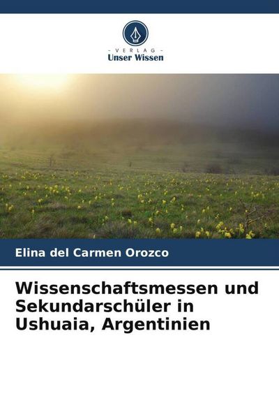 Produktbild: Wissenschaftsmessen und Sekundarsch&uuml;ler in Ushuaia, Argentinien