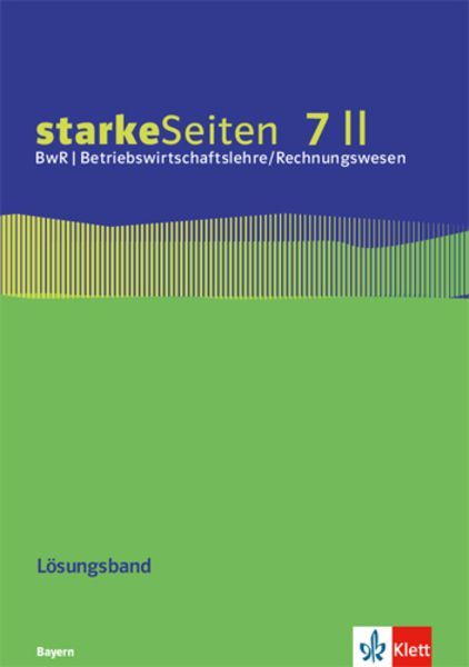 starkeSeiten BwR - Betriebswirtschaftslehre/Rechnungswesen 7 II. Ausgabe Bayern Realschule, Geheftet von , Klett Schulbuchverlag, 978-3-12-007163-1