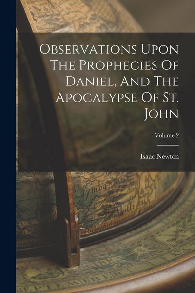 Produktbild: Observations Upon The Prophecies Of Daniel, And The Apocalypse Of St. John; Volume 2