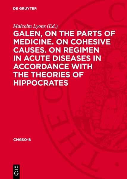 Produktbild: Galen, on the parts of medicine. On cohesive causes. On regimen in acute diseases in accordance with the theories of Hippocrates