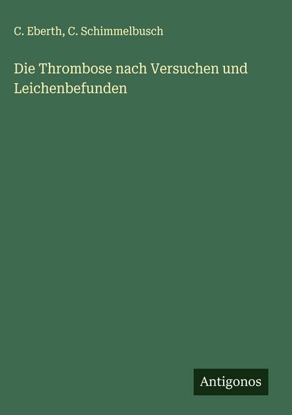 Produktbild: Die Thrombose nach Versuchen und Leichenbefunden