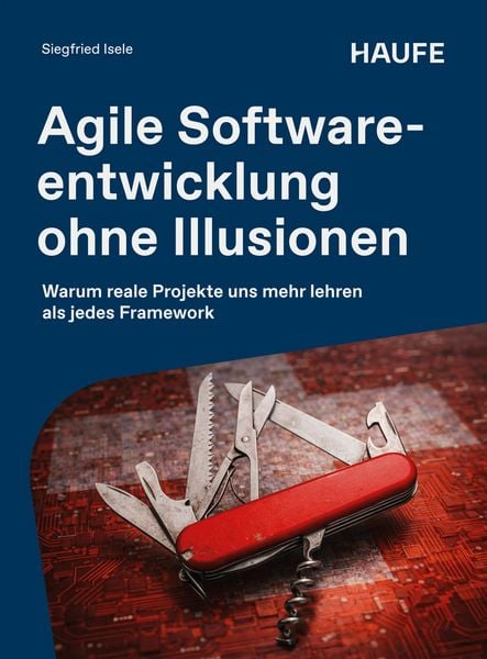 Produktbild: Agile Softwareentwicklung ohne Illusionen