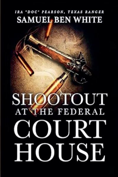 Produktbild: Texas Ranger Ira 'Doc' Pearson - Shootout at the Federal Courthouse