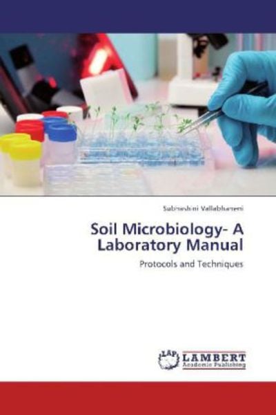 Vallabhaneni, S: Soil Microbiology- A Laboratory Manual, Taschenbuch von Subhashini Vallabhaneni, LAP LAMBERT Academic Publishing, 9783659195785