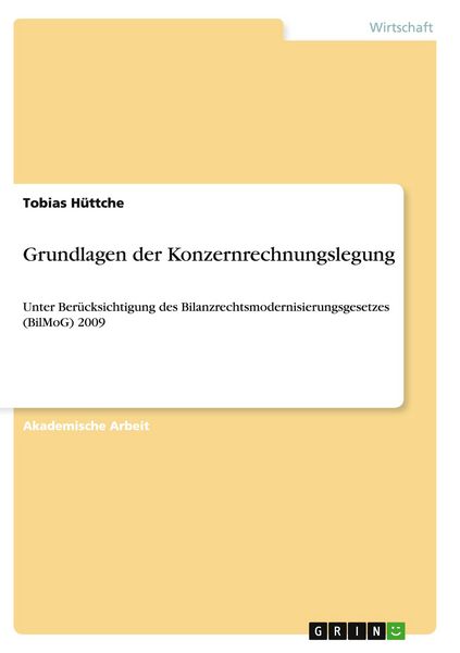 Grundlagen der Konzernrechnungslegung, Taschenbuch von Tobias Hüttche, GRIN, 9783668138384