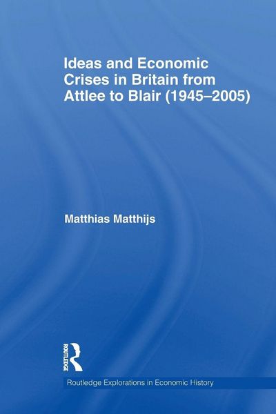 Produktbild: Ideas and Economic Crises in Britain from Attlee to Blair (1945-2005)