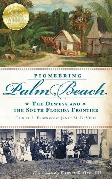 Produktbild: Pioneering Palm Beach: The Deweys and the South Florida Frontier