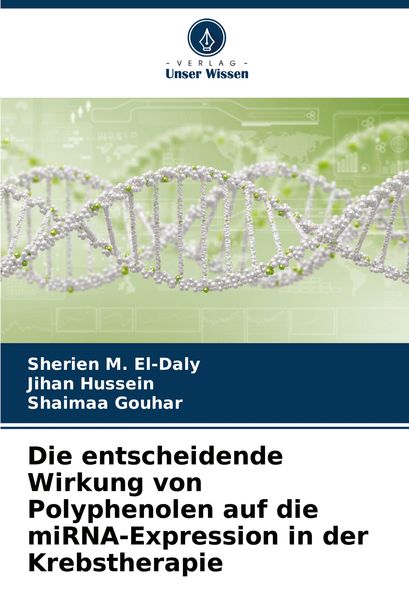 Produktbild: Die entscheidende Wirkung von Polyphenolen auf die miRNA-Expression in der Krebstherapie