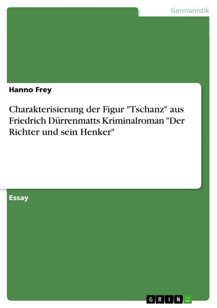 Produktbild: Charakterisierung der Figur 'Tschanz' aus Friedrich D&uuml;rrenmatts Kriminalroman 'Der Richter und sein Henker'