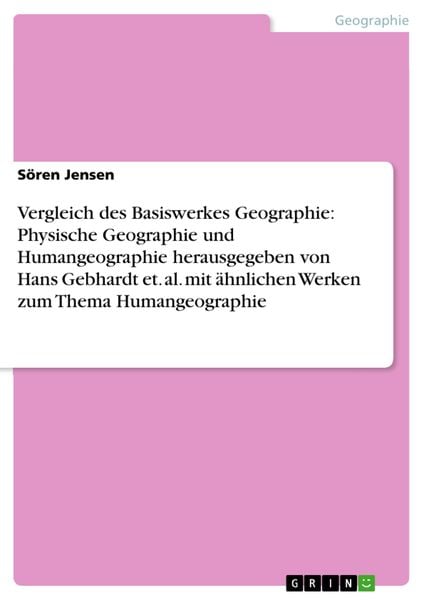 Produktbild: Vergleich des Basiswerkes Geographie: Physische Geographie und Humangeographie herausgegeben von Hans Gebhardt et. al. mit &auml;hnlichen Werken zum Thema