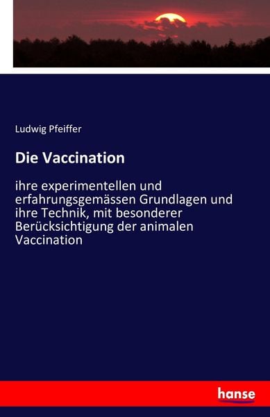Die Vaccination, Taschenbuch von Ludwig Pfeiffer, Hansebooks, 9783742869890