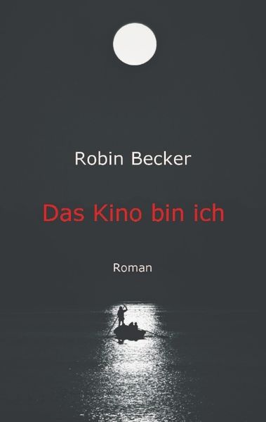Das Kino bin ich, Taschenbuch von Robin Becker, Tredition, 9783743946255