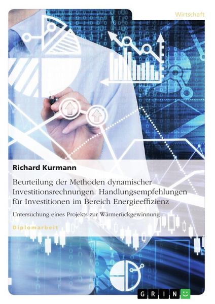 Produktbild: Beurteilung der Methoden dynamischer Investitionsrechnungen. Handlungsempfehlungen f&uuml;r Investitionen im Bereich Energieeffizienz