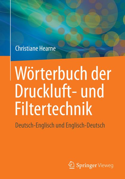 Wörterbuch der Druckluft- und Filtertechnik, Taschenbuch von Christiane Hearne, Springer Fachmedien Wiesbaden GmbH, 9783658032920