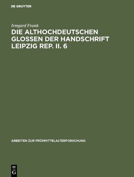 Produktbild: Die althochdeutschen Glossen der Handschrift Leipzig Rep. II. 6