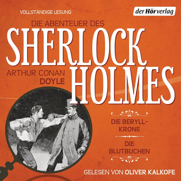 Die Abenteuer des Sherlock Holmes: Die Beryll-Krone & Die Blutbuchen - Arthur Conan Doyle, Audio, 9783844510638