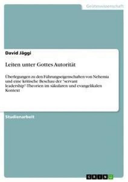 Leiten unter Gottes Autorität, Taschenbuch von David Jäggi, GRIN, 9783656309420