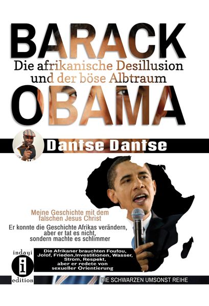 Produktbild: Barack Obama: Die afrikanische Desillusion und der b&ouml;se Albtraum - Meine Geschichte mit dem falschen Jesus Christ