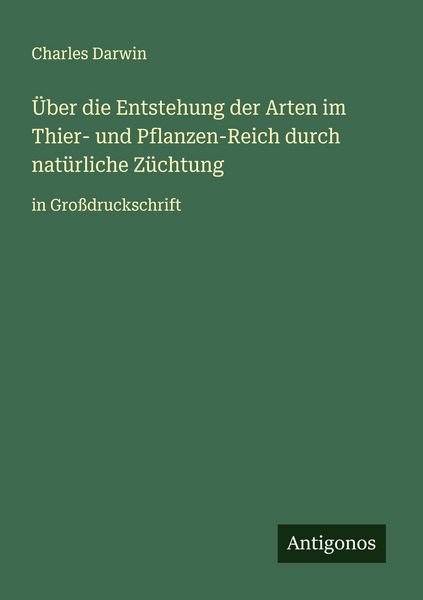Produktbild: &Uuml;ber die Entstehung der Arten im Thier- und Pflanzen-Reich durch nat&uuml;rliche Z&uuml;chtung