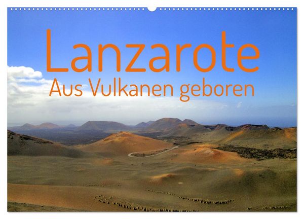 Lanzarote Aus Vulkanen geboren (Wandkalender 2025 DIN A2 quer), CALVENDO Monatskalender