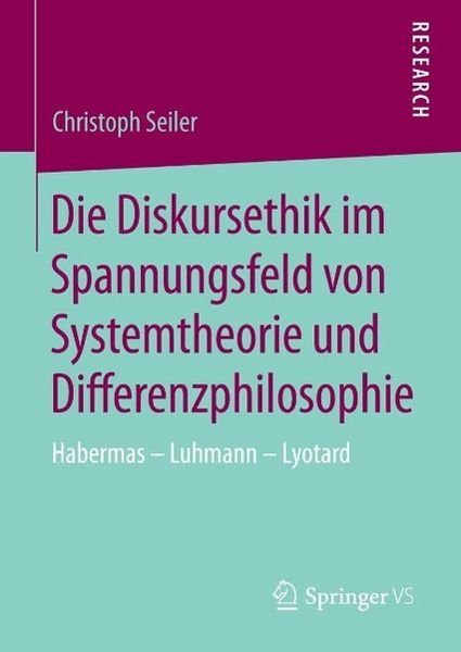 Produktbild: Die Diskursethik im Spannungsfeld von Systemtheorie und Differenzphilosophie