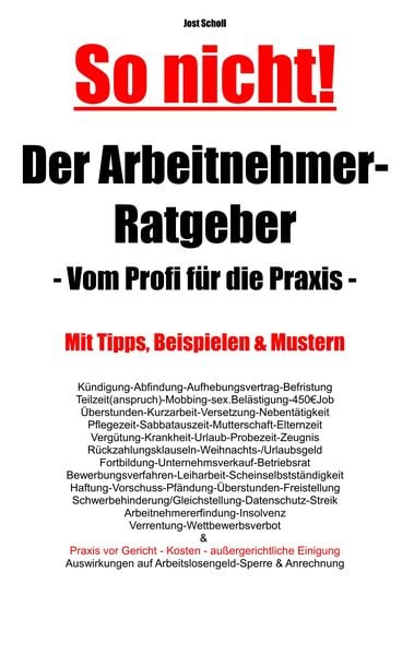 Der Arbeitnehmer-Ratgeber, Taschenbuch von Jost Scholl, BoD – Books on Demand, 9783750437142