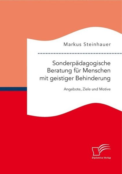 Produktbild: Sonderp&auml;dagogische Beratung f&uuml;r Menschen mit geistiger Behinderung: Angebote, Ziele und Motive