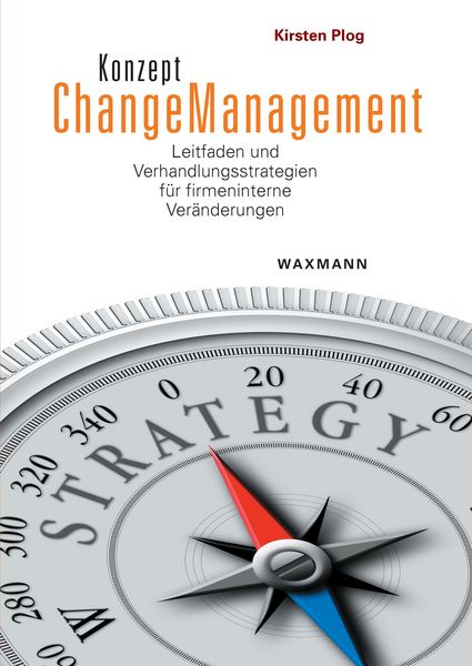 Produktbild: Konzept Changemanagement. Leitfaden und Verhandlungsstrategien f&uuml;r firmeninterne Ver&auml;nderungen