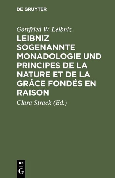 Produktbild: Leibniz sogenannte Monadologie und Principes de la nature et de la gr&acirc;ce fond&eacute;s en raison