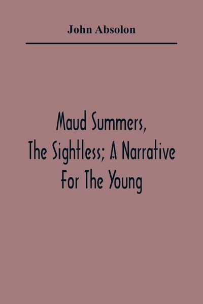 Produktbild: Maud Summers, The Sightless; A Narrative For The Young