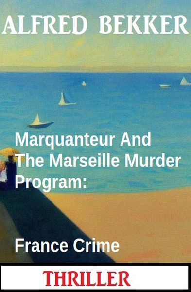 Produktbild: Marquanteur And The Marseille Murder Program: France Crime Thriller