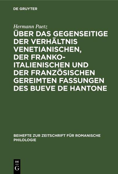 Produktbild: &Uuml;ber das gegenseitige der Verh&auml;ltnis venetianischen, der franko-italienischen und der franz&ouml;sischen gereimten Fassungen des Bueve de Hantone