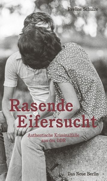 Rasende Eifersucht, Taschenbuch von Eveline Schulze, Das Neue Berlin, 978-3-360-01380-4