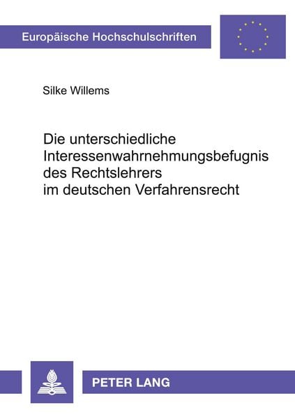 Produktbild: Die unterschiedliche Interessenwahrnehmungsbefugnis des Rechtslehrers im deutschen Verfahrensrecht