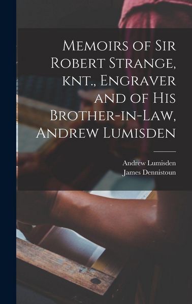Produktbild: Memoirs of Sir Robert Strange, knt., Engraver and of his Brother-in-law, Andrew Lumisden